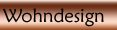 Wohndesign